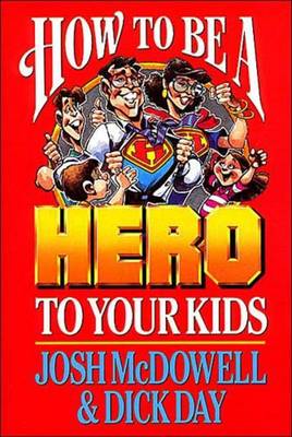 How to Be a Hero to Your Kids book