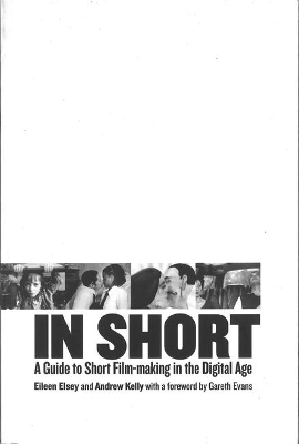 In Short: A Guide to Short Film-Making in the Digital Age book