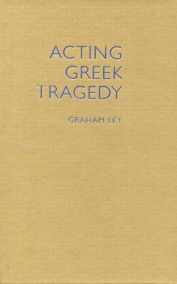 Acting Greek Tragedy book