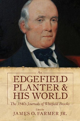 An Edgefield Planter and His World: The 1840s Journals of Whitfield Brooks book