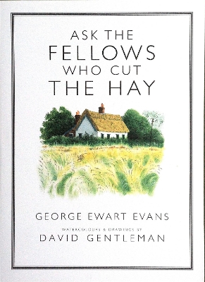 Ask the Fellows Who Cut the Hay by George Ewart Evans