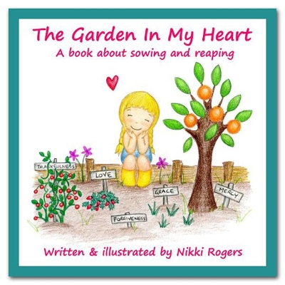 The Garden in my Heart: A book about sowing and reaping book