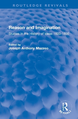 Reason and Imagination: Studies in the History of Ideas 1600-1800 by Joseph Anthony Mazzeo