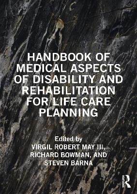 Handbook of Medical Aspects of Disability and Rehabilitation for Life Care Planning by Virgil May III