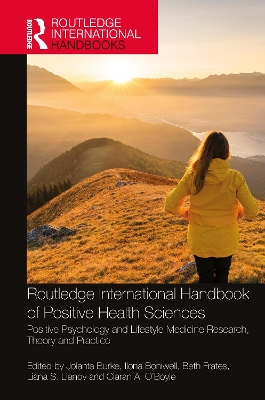 Routledge International Handbook of Positive Health Sciences: Positive Psychology and Lifestyle Medicine Research, Theory and Practice book