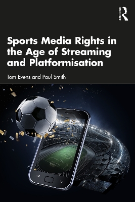 Sports Media Rights in the Age of Streaming and Platformisation by Tom Evens