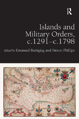 Islands and Military Orders, c.1291-c.1798 by Emanuel Buttigieg