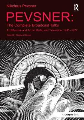 Pevsner: The Complete Broadcast Talks: Architecture and Art on Radio and Television, 1945-1977 book