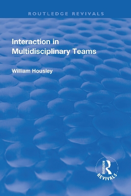 Interaction in Multidisciplinary Teams by William Housley