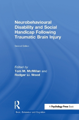 Neurobehavioural Disability and Social Handicap Following Traumatic Brain Injury by Tom McMillan