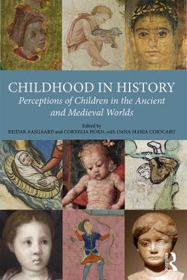 Childhood in History: Perceptions of Children in the Ancient and Medieval Worlds book
