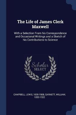 Life of James Clerk Maxwell by Lewis Campbell
