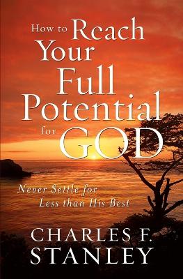 How to Reach Your Full Potential for God book