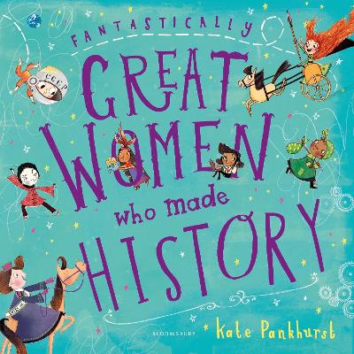 Fantastically Great Women Who Made History: Gift Edition by Kate Pankhurst