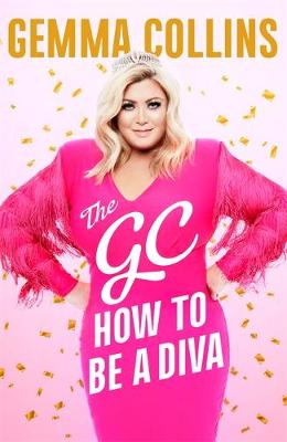 The The GC: How to Be a Diva by Gemma Collins