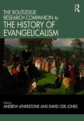 Routledge Research Companion to the History of Evangelicalism by Andrew Atherstone