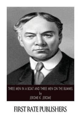 Three Men in a Boat and Three Men on the Bummel by Jerome K. Jerome