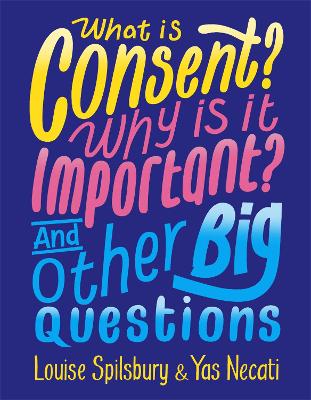 What is Consent? Why is it Important? And Other Big Questions book