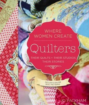 Quilters, Their Quilts, Their Studios, Their Stories book