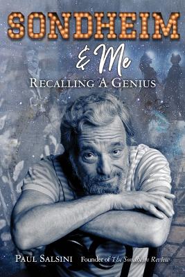 Sondheim & Me: Revealing a Musical Genius by Paul Salsini