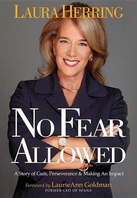 No Fear Allowed: A Story of Guts, Perseverance & Making an Impact by Laura Herring