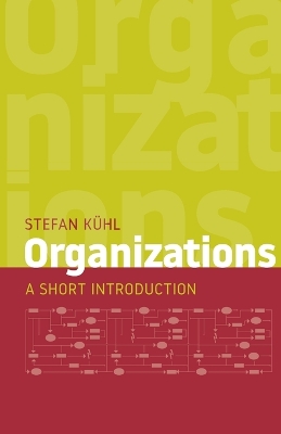 Organizations: A Short Introduction by Stefan Kühl