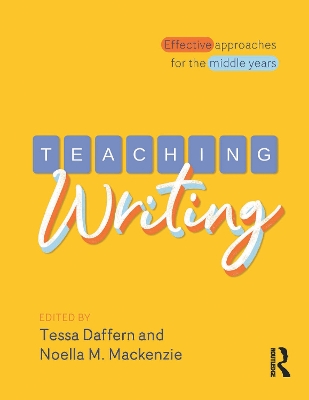 Teaching Writing: Effective approaches for the middle years by Tessa Daffern