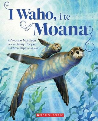 I Waho, I Te Moana (out in the Moana - Maori Edition) book