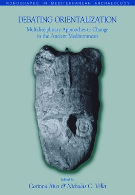 Debating Orientalization: Multidisciplinary Approaches to Processes of Change in the Ancient Mediterranean book