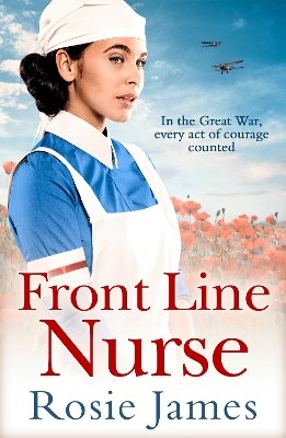Front Line Nurse: An emotional first world war saga full of hope by Rosie James