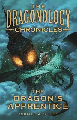 The The Dragon's Apprentice: The Dragonology Chronicles by Dugald Steer