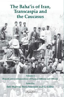 The Baha'is of Iran, Transcaspia and the Caucasus by Soli Shahvar