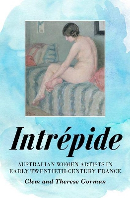 Intrépide: Australian Women Artists in Early Twentieth-century France book
