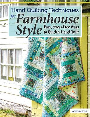 Hand Quilting Techniques for Farmhouse Style: Easy, Stress-Free Ways to Quickly Hand Quilt book