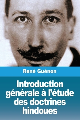 Introduction générale à l'étude des doctrines hindoues book