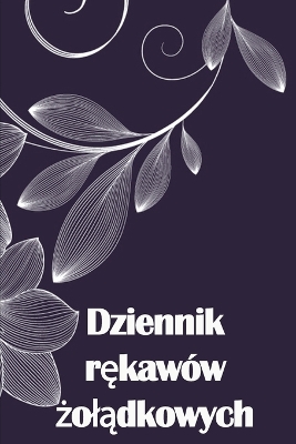 Dziennik rękawów żolądkowych: Śledź swoje jedzenie, nastrój, posilki, kalorie, leki / suplementy, cwiczenia, wagę, dziennik bajpasu żolądka book