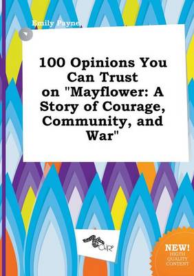 100 Opinions You Can Trust on Mayflower: A Story of Courage, Community, and War book