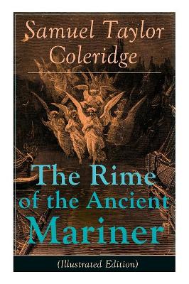 The Rime of the Ancient Mariner (Illustrated Edition): The Most Famous Poem of the English literary critic, poet and philosopher, author of Kubla Khan, Christabel, Lyrical Ballads, Conversation Poems, Biographia Literaria, Anima Poetae, Aids to Reflection book