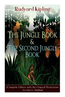 The The Jungle Book & the Second Jungle Book: (Complete Edition with the Original Illustrations by John L. Kipling) by Rudyard Kipling