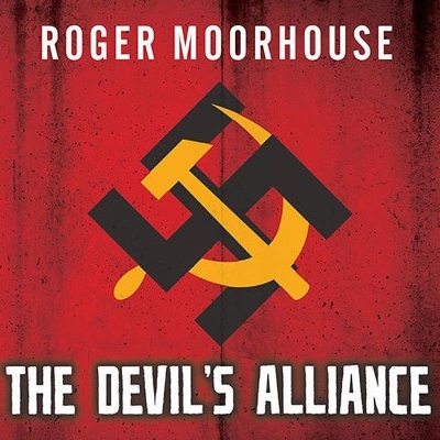 The Devils' Alliance: Hitler's Pact with Stalin, 1939-1941 by Roger Moorhouse