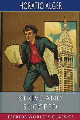 Strive and Succeed (Esprios Classics): or, The Progress of Walter Conrad book