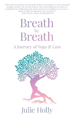Breath by Breath: A Journey of Yoga & Loss book
