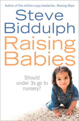 Raising Babies by Steve Biddulph
