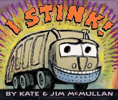 I Stink! by Kate McMullan