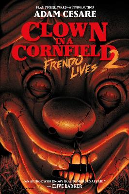 Clown in a Cornfield 2: Frendo Lives by Adam Cesare