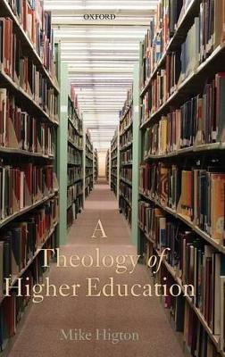 A Theology of Higher Education by Mike Higton