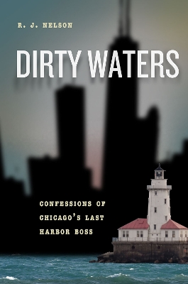 Dirty Waters: Confessions of Chicago's Last Harbor Boss book