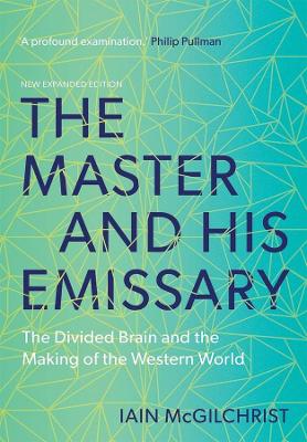 The The Master and His Emissary: The Divided Brain and the Making of the Western World by Iain McGilchrist