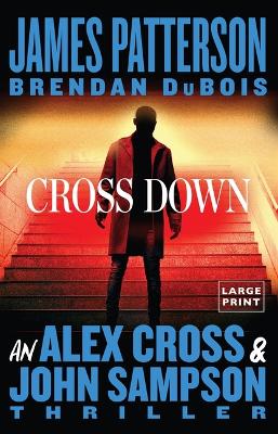 Cross Down: An Alex Cross and John Sampson Thriller book