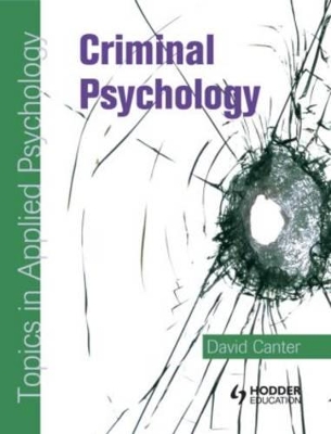 Criminal Psychology: Topics in Applied Psychology by David Canter